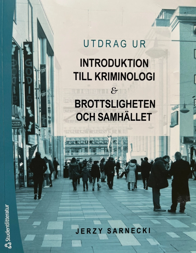 Utdrag ur Jerzy Sarnecki Introduktion till kriminologi, Volym II ; Brottsligheten och samhället; Jerzy Sarnecki; 2023