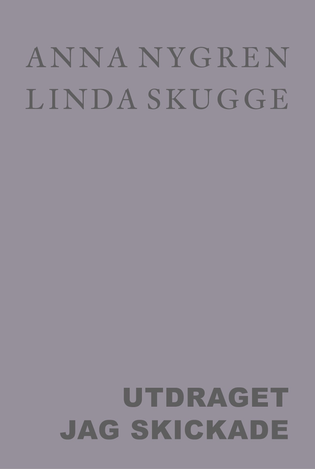 Utdraget jag skickade; Anna Nygren, Linda Skugge; 2023