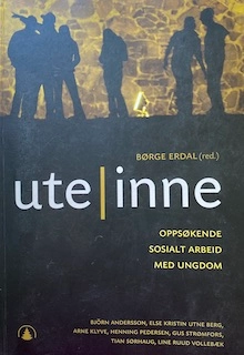 Ute - inne : oppsøkende sosialt arbeid med ungdom; Børge Erdal, Zlatan Dikic; 2006