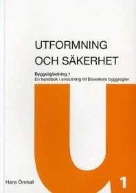 Utformning och säkerhet : en handbok i anslutning till Boverkets byggregler; Hans Örnhall; 2009