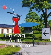 UTGÅTT !!! En dag på ett museum; Kerstin Lindblad, Misse N. Josefsson, Per Gustavsson; 2008