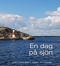UTGÅTT !!! En dag på sjön; Lindblad, Kerstin, Misse N. Josefsson, Per Gustavsson; 2008
