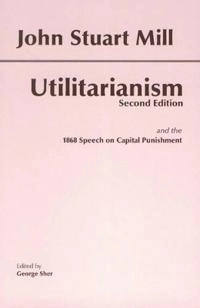 Utilitarianism; John Stuart Mill, George Sher; 2002