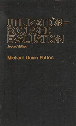 Utilization-focused evaluation; Michael Quinn Patton; 1986