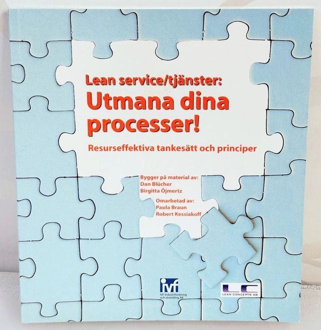 Utmana dina processer! : Resurseffektiva tankesätt och principer : Lean service/tjänster; Dan Blücher; 2005