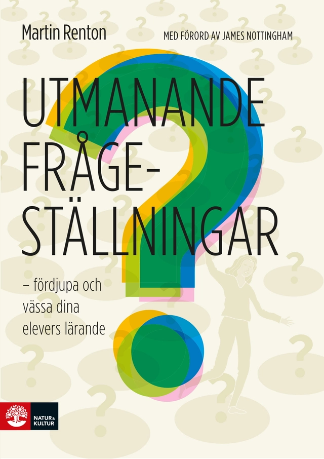 Utmanande frågeställningar : fördjupa och vässa dina elevers lärande; Martin Renton; 2021