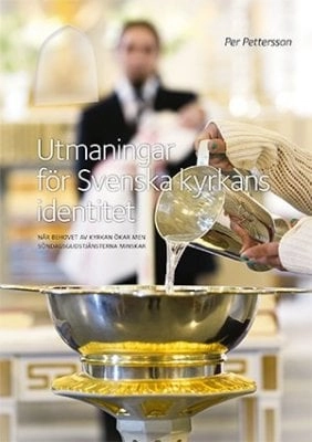 Utmaningar för Svenska kyrkans identitet : när behovet av kyrkan ökar men söndagsgudstjänsterna minskar; Per Pettersson; 2016