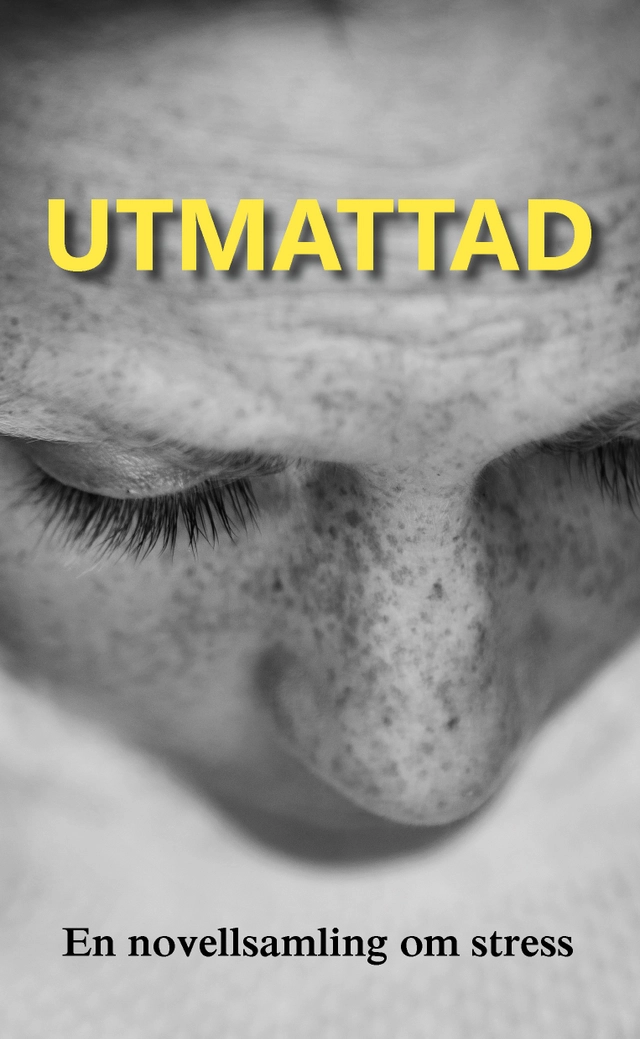 Utmattad : en novellsamling om stress; Emma Holmgren; 2017