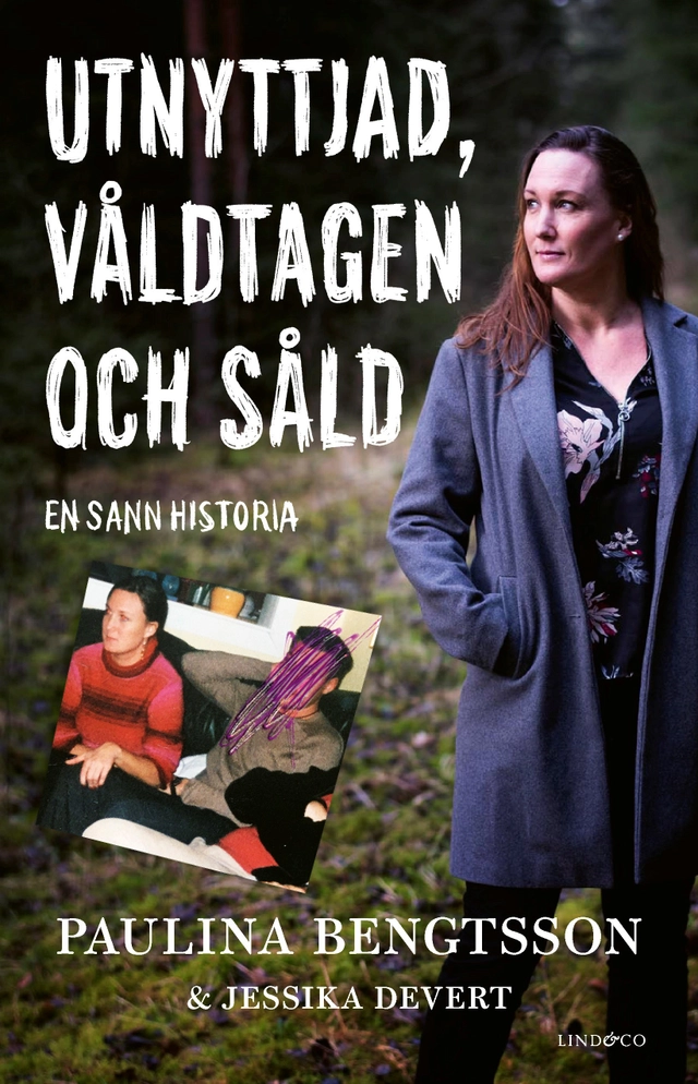 Utnyttjad, våldtagen och såld : en sann historia; Paulina Bengtsson, Jessika Devert; 2020