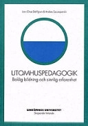 Utomhuspedagogik : boklig bildning och sinnlig erfarenhet : ett försök till bestämning av utomhuspedagogikens identitet; Lars Owe Dahlgren; 1997