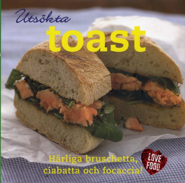 Utsökta toast : härliga bruschetta, ciabatta och focaccia!; Bridget Jones; 2009