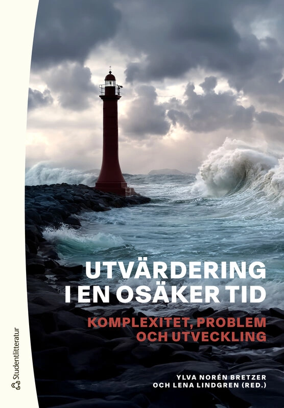 Utvärdering i en osäker tid : komplexitet, problem och utveckling; Ylva Norén Bretzer, Lena Lindgren, Therese Bjärstig, Markus Burman, Verner Denvall, Mats Fred, Hanna Gyllensten, Ann-Sofie Isaksson, Anders Ivarsson Westerberg, Anna Johansson, Jonna Källström Böresson, Kettil Nordesjö, Jan Olsson, Anna Petersén, Kalle Pettersson, Kajsa Rosén, Johan Rosquist, Seth Sander, Evert Vedung, Nikolai Weissert, Olov Wolf-Watz; 2025