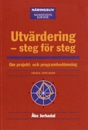 Utvärdering - steg för steg : Om projekt- och programbedömning; Åke Jerkedal; 2005