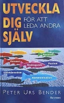 Utveckla dig själv för att leda andra; Peter Urs Bender; 2000