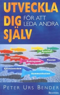 Utveckla dig själv-för att leda andra; Peter Bender Urs; 2001