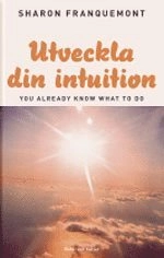 Utveckla din intuition; Sharon Franquemont; 2005