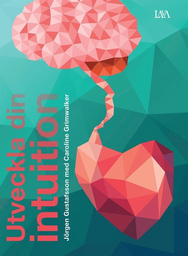 Utveckla din intuition; Jörgen Gustafsson, Caroline Grimwalker; 2019