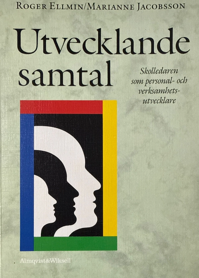 Utvecklande samtal : skolledaren som personal- och verksamhetsutvecklare; Roger Ellmin; 1991