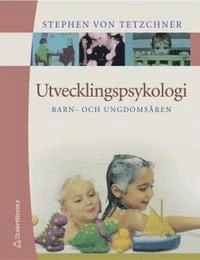 Utvecklingspsykologi : barn- och ungdomsåren; Stephen von Tetzchner; 2005