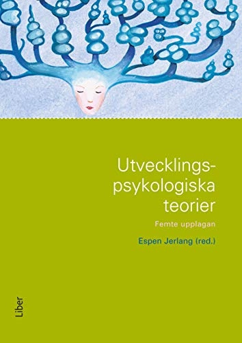 Utvecklingspsykologiska teorier; Sonja Egeberg, John Halse, Ann Joy Jonassen, Suzanne Ringsted, Birte Wendel-Brandt; 2008