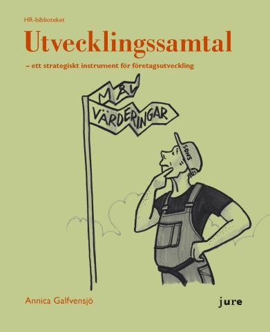 Utvecklingssamtal  ett strategiskt instrument för företagsutveckling; Annica Galfvensjö; 2006