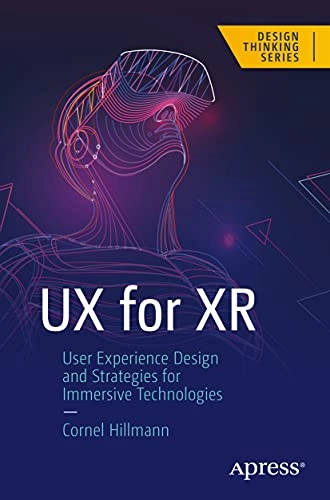 UX for XR : user experience design and strategies for immersive technologies; Cornel Hillmann; 2021