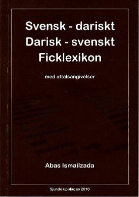 Vāzhahnāmah-yi jībī suyīdī-darī, darī-suyīdī : hamrāh bā ṭarz-i talaffuẓ-i vāzhah'hā-yi suyīdī = Svensk-dariskt, darisk-svenskt ficklexikon : med uttalsangivelser; Abas Ismailzada; 2016