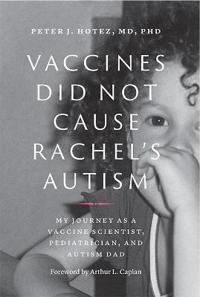 Vaccines Did Not Cause Rachel's Autism; Peter J Hotez; 2018