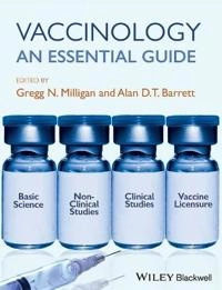 Vaccinology: An Essential Guide; Gregg N Milligan, Alan D T Barrett; 2015
