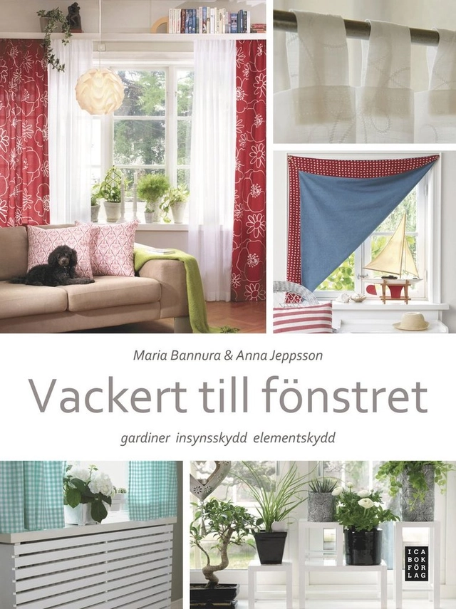 Vackert till fönstret : gardiner, insynskydd, elemenskydd; Maria Bannura, Anna Jeppsson; 2010