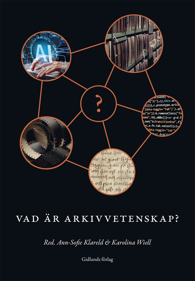 Vad är arkivvetenskap?; Ann-Sofie Klareld, Karolina Wiell; 2026