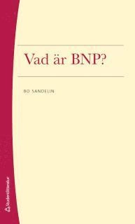 Vad är BNP?; Bo Sandelin; 2014