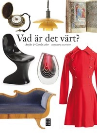 Vad är det värt? : antikt & gamla saker; Christine Hansson; 2011