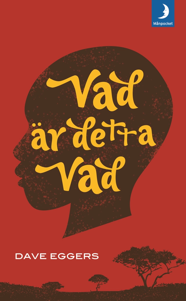 Vad är detta Vad : Valentino Achak Dengs självbiografi; Dave Eggers; 2009