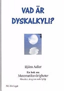 Vad är dyskalkyli? : [en bok om matematiksvårigheter] : [orsaker, diagnos och hjälp]; Björn Adler; 2001