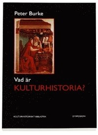 Vad är kulturhistoria?; Peter Burke; 2007