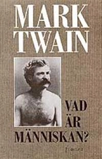 Vad är människan? och andra texter; Mark Twain; 1998