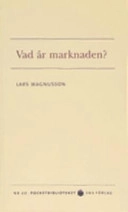 Vad är marknaden?; Lars Magnusson; 2006