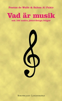 Vad är musik och 100 andra jätteviktiga frågor; Pontus de Wolfe, Salem Al Fakir; 2011