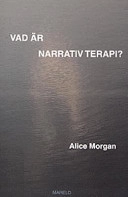 Vad är narrativ terapi?; Alice Morgan; 2004