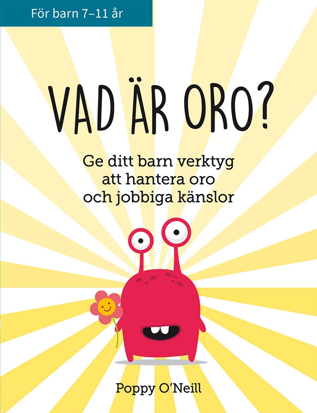 Vad är oro? : ge ditt barn verktyg att hantera oro och jobbiga känslor; Poppy ONeill; 2022