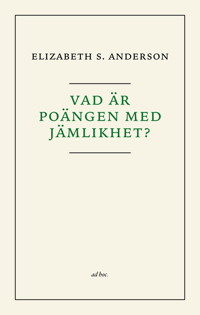 Vad är poängen med jämlikhet?; Elizabeth Anderson; 2021