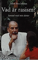 Vad är rasism? Samtal med min dotter; Tahar Ben Jelloun; 1998