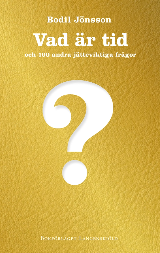Vad är tid och 100 andra jätteviktiga frågor; Bodil Jönsson; 2017