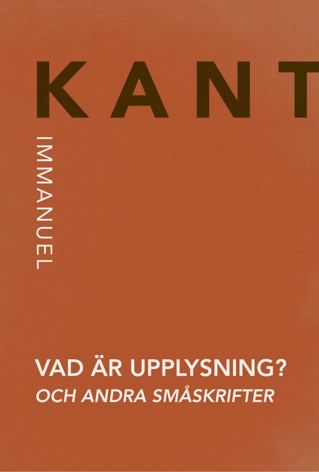 Vad är upplysning? och andra småskrifter; Immanuel Kant; 2023