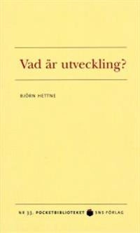 Vad är utveckling?; Björn Hettne; 2008