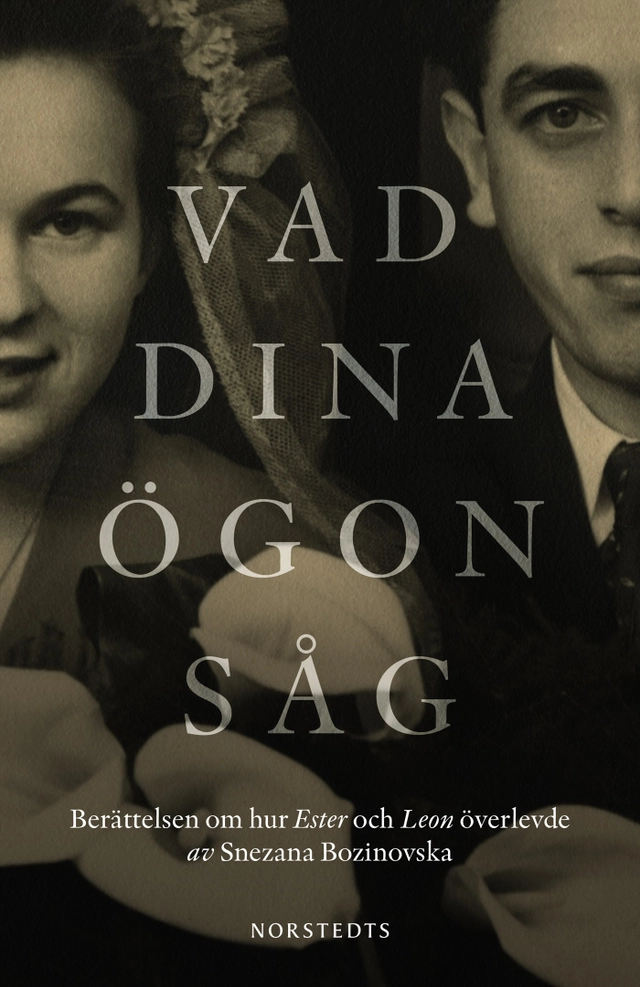 Vad dina ögon såg : berättelsen om hur Ester och Leon överlevde; Snezana Bozinovska; 2021