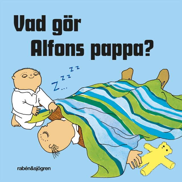 Vad gör Alfons pappa?; Josefin Svenske, Karin Johansson, Gunilla Bergström; 2021