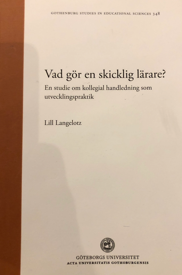 Vad gör en skicklig lärare? : en studie om kollegial handledning som utvecklingspraktik; Lill Langelotz; 2013