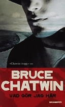 Vad gör jag här; Bruce Chatwin; 2002
